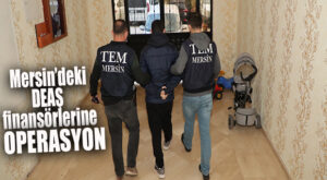 DEAŞ’IN MERSİN’DEKİ FİNANSÖRLERİNE ŞAFAK OPERASYONU: 1 GÖZALTI 1 FİRARİ!