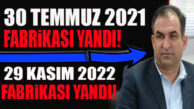 30 TEMMUZ 2021 DÖVENCİ’NİN FABRİKASI YANDI… 29 KASIM 2022 DÖVENCİ’NİN FABRİKASI YİNE YANDI!