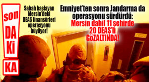 FLAŞ GELİŞME: MERSİN’DE BAŞLAYAN DEAŞ FİNANSÖRLERİ OPERASYONU 10 İLE DAHA SIÇRADI! 20 ÖRGÜT ÜYESİ YAKALANDI