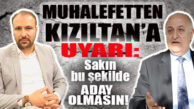 PATRONLAR KULÜBÜNDE ORTALIK TOZ DUMAN: “AYHAN KIZILTAN SAKIN ADAYLIK MUHABESİ YAPMASIN!”