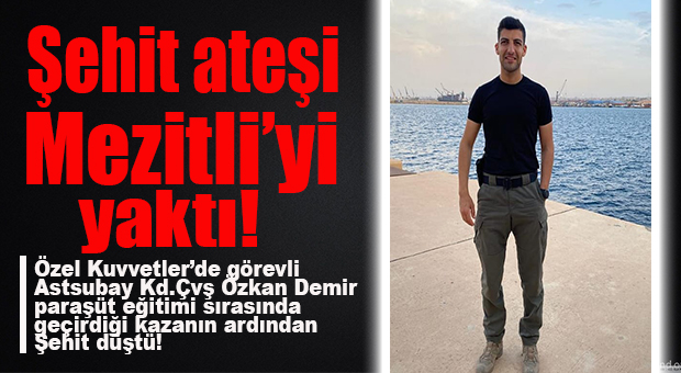 SON DAKİKA… PARAŞÜT KAZASI GEÇİREN ASTSUBAY ŞEHİT DÜŞTÜ
