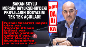 FLAŞ…FLAŞ…FLAŞ… BAKAN SOYLU MERSİN BÜYÜKŞEHİR’DE PKK İLTİSAKLI ÇALIŞANLAR DOSYASINI AÇTI!