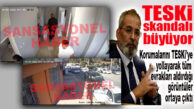 TESKİ’DE SKANDAL BÜYÜYOR: ÇALIŞANLAR İŞTEN ÇIKARTILDI, BOZDOĞAN’IN KORUMALARI DOSYALAR EL KOYDU