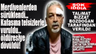 KARAKUTU ZENĞER HASTANEDEN ÇIKTI, YAŞADIKLARINI ANLATTI: “TALİMAT BOZDOĞAN TARAFINDAN VERİLDİ!”