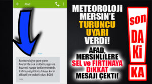 SON DAKİKA… AFAD MERSİNLİLERİ UYARDI: FIRTINA VE SEL GELİYOR, DİKKATLİ OLUN!