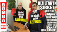 PATRONLARDAN BOMBA KULİS: KIZILTAN, BENSER İNŞAAT’TAN AZLEDİLECEK, BAŞKANLIĞI DÜŞECEK!”