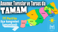 TARSUS, TOROSLAR VE ANAMUR DA TAMAM… İYİ PARTİ İLÇE KONGRELERİ TAMAMLANDI!