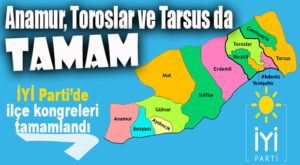 TARSUS, TOROSLAR VE ANAMUR DA TAMAM… İYİ PARTİ İLÇE KONGRELERİ TAMAMLANDI!