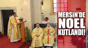 MERSİN’DE HRİSTİYAN VATANDAŞLAR NOEL’İ KUTLADI…