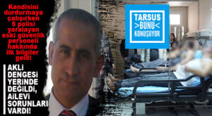 VALİLİK AÇIKLADI: “AKLİ DENGESİ YERİNDE DEĞİL, AİLEVİ VE PSİKOLOJİK SORUNLARI VARDI!”