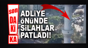 FLAŞ..FLAŞ…FLAŞ… ADLİYE ÖNÜNDE SİLAHLAR ÇEKİLDİ, ÇATIŞMA ÇIKTI!