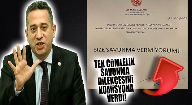 FLAŞ GELİŞME… CHP’Lİ BAŞARIR YAZILI SAVUNMASINI “TEK CÜMLEYLE” YAPTI!