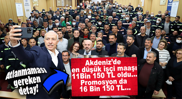 ATLANMAMASI GEREKEN DETAY: AKDENİZ BELEDİYESİ’NDE EN DÜŞÜK İŞÇİ MAAŞI 11 BİN 150 TL’YE YÜKSELDİ