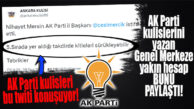 AK PARTİ GENEL MERKEZE YAKIN HESAPLAR ERCİK İÇİN 5. SIRA DEDİ… TWİTTER KULİSİ MERSİN’İ SALLADI!