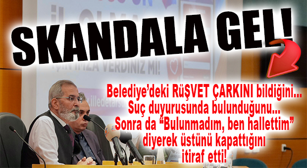 TARSUS BELEDİYESİ’NDEKİ SKANDAL RÜŞVET OLAYINI BİLDİĞİNİ SÖYLEYEN CHP’Lİ BOZDOĞAN OLAYIN ADLİYEYE SEVK ETTİĞİNİ AÇIKLADIKTAN 3 GÜN SONRA ADLİYEYE SEVK ETMEDİĞİNİ İTİRAF ETTİ! SKANDAL BÜYÜYOR…
