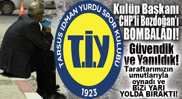 TİY BAŞKANI KAVALCI’DAN CHP’Lİ BOZDOĞAN’A BOMBA: “BOZDOĞAN’A GÜVENDİK VE YANILDIK!”