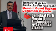 FLAŞ GELİŞME… DEMOKRAT PARTİ MERSİN İL BAŞKANLIĞINA ZİYA ERDOĞAN ATANDI