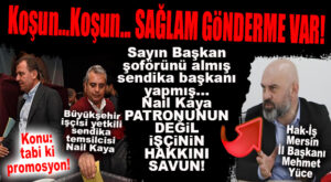 ABOOO… HAK-İŞ İL BAŞKANI, SEÇER’İN ŞOFÖRÜNÜN TEMSİLCİLİK YAPTIĞI BÜYÜKŞEHİR İŞÇİSİNİN SENDİKA BAŞKANINI TOPA TUTTU: “PATRONUNUN DEĞİL, İŞÇİNİN HAKKINI SAVUN!”