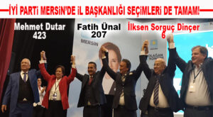 İYİ PARTİ MERSİN’DE KONGRE SÜRECİ TAMAMLANDI: İL BAŞKANLIĞI SEÇİMİ DE TAMAM!