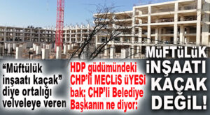 BUYUR BURADAN YAK HABERİ: MERSİN’DE İNŞAATI YAPILAN MÜFTÜLÜK BİNASI KAÇAK DEĞİLMİŞ!