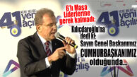 6’LI MASA LİDERLERİ DEĞİL, SEÇER İLAN ETTİ: “SAYIN GENEL BAŞKANIMIZ, CUMHURBAŞKANIMIZ OLDUĞUNDA…”