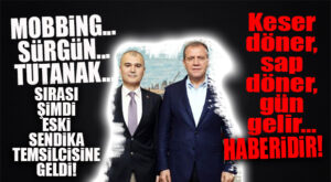 KESER DÖNDÜ, SAP DÖNDÜ: CHP’Lİ SEÇER’İN İSTEMEDİĞİ VE SEÇİMDE KAYBEDEN ESKİ SENDİKA BAŞKANI ÖNCE SÜRGÜN YEDİ, TUTANAK TUTULDU! ŞİMDİ İŞTEN Mİ ÇIKARILIYOR?