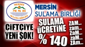 BİR KARA HABER DE MERSİNLİ ÇİFTÇİYE: SULAMA ÜCRETİNE % 140 ZAM!