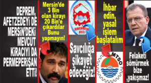 DEPREM, MERSİNLİ’Yİ DE DEPREMZEDE YAPTI: EV FİYATLARI UÇTU, KİRACILARA DA DEPREMZEDELERE DE FİYAT KATLADILAR… BARINMA MERSİN’DE NEREDEYSE İMKANSIZ HALE GELDİ!