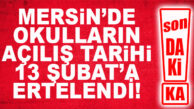 FLAŞ…FLAŞ…FLAŞ… MERSİN’DE OKULLARIN AÇILIŞ TARİHİ ERTELENDİ!