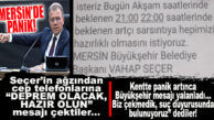 BUNU DA YAPTILAR: SEÇER’İN AĞZINDAN “DEPREM OLACAK” DİYE MESAJ ATTILAR… BÜYÜKŞEHİR MESAJI YALANLADI, SUÇ DUYURUSUNDA BULUNUYOR!
