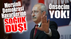 CHP MERSİN’DE ÖNSEÇİM BEKLEYENLERE KÖTÜ HABER: ADAYLAR MERKEZ YOKLAMASIYLA BELİRLENİYOR