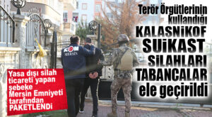 KOM VURDU GEÇTİ: SUİKAST SİLAHLARI, TABANCALAR VE KALAŞNİKOF YAKALANDI!