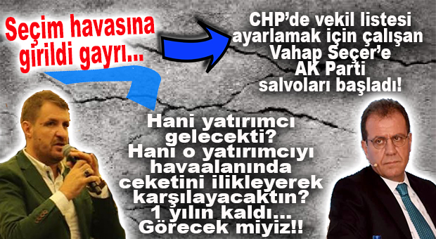 AK PARTİ’DEN CHP LİSTESİNİ MERSİN’DE AYARLAMA ÇABASINDAKİ SEÇER’E SALVOLAR BAŞLADI! SEÇİM BAŞLADI GAYRI…