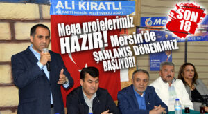 AK PARTİLİ KIRATLI: “MEGA PROJELERİMİZ HAZIR, MERSİN’DE ŞAHLANIŞ DÖNEMİMİZ BAŞLIYOR”