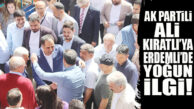 AK PARTİLİ ALİ KIRATLI’YA ERDEMLİ’DE YOĞUN İLGİ