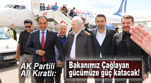 AK PARTİLİ KIRATLI: “BAKANIMIZ ÇAĞLAYAN GÜCÜMÜZE GÜÇ KATACAK”