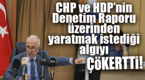 AKDENİZ’DE CHP-HDP’NİN DENETİM RAPORU ÇARPITMASINI GÜLTAK PÜSKÜRTTÜ!