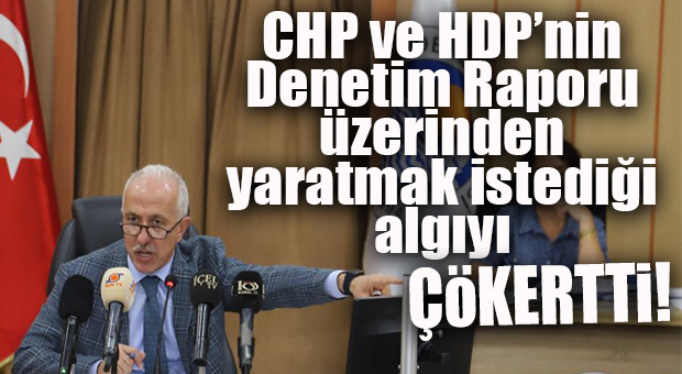AKDENİZ’DE CHP-HDP’NİN DENETİM RAPORU ÇARPITMASINI GÜLTAK PÜSKÜRTTÜ!
