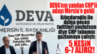 GÜNÜN “CHP’LİYE ŞİRİN GÖZÜKME ÇABASINDA” OLANI: “5 KESİN, 6-7 ALIRIZ!” CHP TABANININ TEPKİ GÖREN ADAYI DEVA’CI YANDAN CHP’Lİ EKMEN MERSİN’E GELDİ…