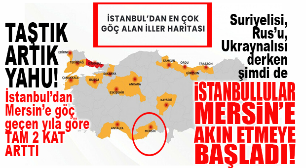 HAYDAA… İSTANBUL’DAN GÖÇ BAŞLADI, MERSİN EN ÇOK TAŞINILAN İLLER ARASINA GİRDİ!