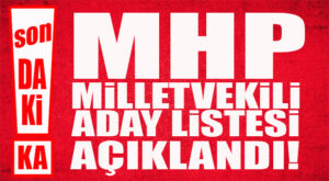 FLAŞ…FLAŞ…FLAŞ… MHP MERSİN MİLLETVEKİLİ ADAY LİSTESİ BELLİ OLDU