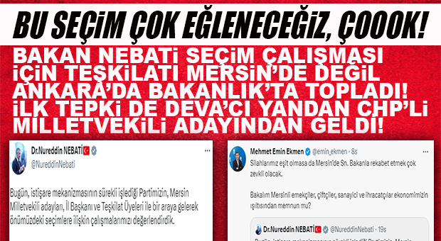AK PARTİLİ ADAY BAKAN NEBATİ TEŞKİLATI ANKARA’DA TOPLADI, İLK TEPKİ DEVA’CI CHP’Lİ ADAYDAN GELDİ!
