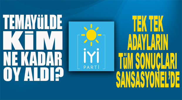 FLAŞ…FLAŞ…FLAŞ… İYİ PARTİ TEMAYÜL SIRALAMASI TAM LİSTE… KİM, NE KADAR OY ALDI?