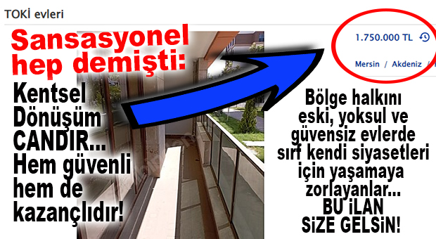 AKDENİZ’DE KENTSEL DÖNÜŞÜM DEĞER KAZANDIRDI: SATIŞ BEDELİ 1 MİLYON 750 BİN TL’YE İLANA KOYDULAR!