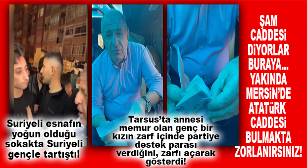 ÖZDAĞ MERSİN’DE… SURİYELİ GENÇLE TARTIŞTI, TARSUS’TA GENÇ BİR KIZDAN ALDIĞI DESTEK PARASI ZARFINI PAYLAŞTI!
