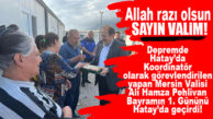 KRAL HAREKET: MERSİN VALİSİ PEHLİVAN BAYRAMIN İLK GÜNÜNÜ DEPREM BÖLGESİ SAMANDAĞ’DA GEÇİRDİ!