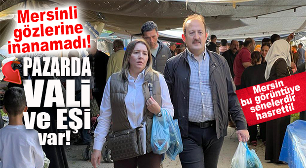 MERSİN BUNU KONUŞUYOR! VALİ PEHLİVAN PAZAR ALIŞVERİŞİNDE…