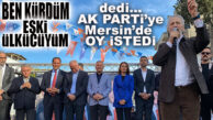 ESKİ BAKAN ÇAĞLAYAN “BEN KÜRDÜM VE ESKİ ÜLKÜCÜYÜM” DEDİ, AK PARTİ’YE OY İSTEDİ