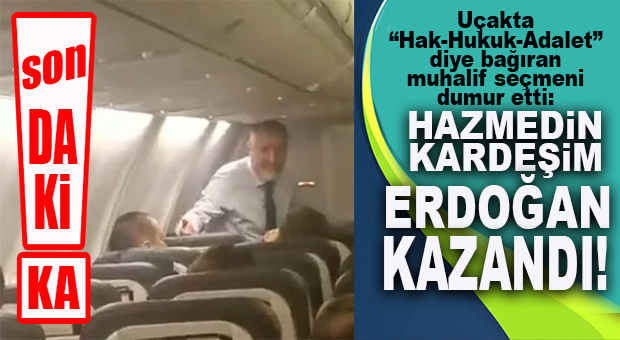 SON DAKİKA… AK PARTİLİ NEBATİ’DEN, UÇAKTA “HAK-HUKUK-ADALET” SLOGANI ATAN YOLCUYA: HAZMEDİN KARDEŞİM, ERDOĞAN KAZANDI!”