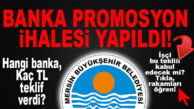 FLAŞ GELİŞME… BÜYÜKŞEHİR İŞÇİ PROMOSYON İHALESİ YAPILDI! HANGİ, BANKA NE KADAR VERDİ? GÖZLER ŞİMDİ İŞÇİLERDE…